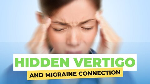 Hidden Vertigo and Migraine Connection