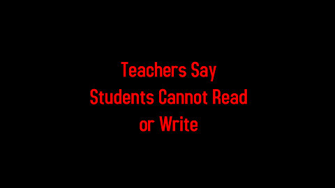 Teachers Say Students Cannot Read or Write