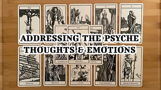 🌜 🀧 🌛 Tarot Reading - Addressing The Psyche - Your Thoughts & Emotions