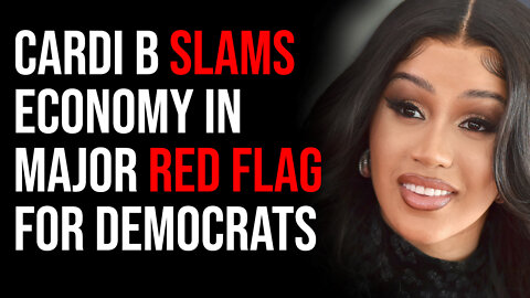 Cardi B SLAMS Failing Economy In Major Red Flag For Democrats For Midterms