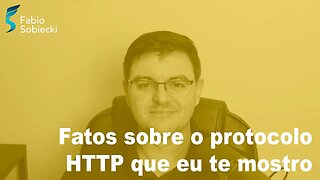 Fatos sobre o protocolo HTTP que eu te mostro