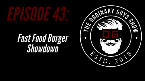 Episode 43: Fast Food Burger Showdown