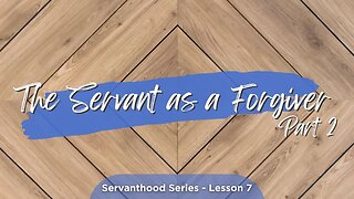 The Servant as a Forgiver P2