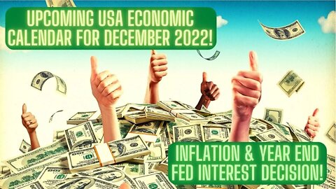Upcoming USA Economic Calendar For December 2022! Inflation & Year End Fed Interest Decision!