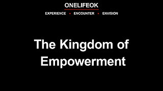 The Kingdom Of Empowerment - Wed 5/22/24