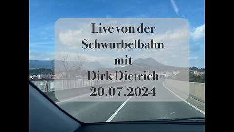 Live von der Schwurbelbahn 20.07.2024