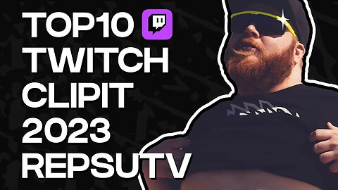 TOP 10 TWITCH CLIPIT 2023 💫 REPSUTV