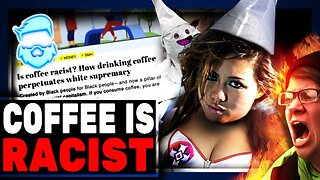 Woke Journo Claims If You Drink Coffee You're Oppressing Black Folks