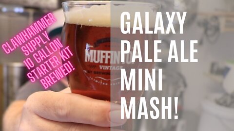 Galaxy Pale Ale Mini Mash on the Clawhammer Supply Starter Kit!