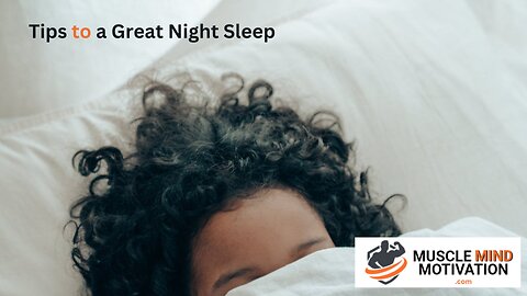 Tips to a Great Night Sleep