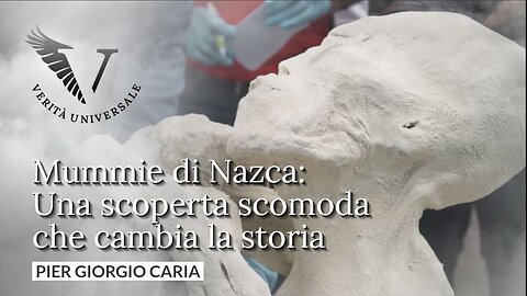 Mummie di Nazca: Una scoperta scomoda che cambia la storia - Pier Giorgio Caria