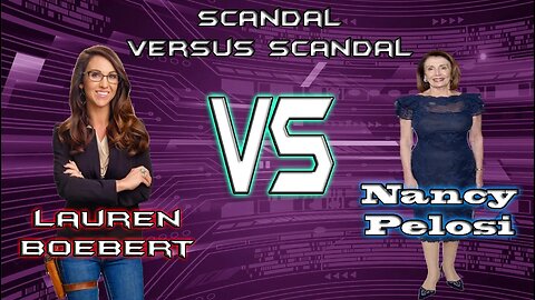 Lauren Boebert Vs Nancy Pelosi - Whose Scandal Is Worse?