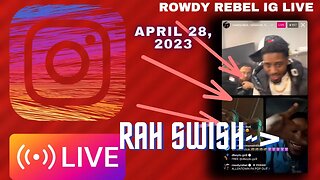 ROWDY REBEL IG LIVE: Rowdy With The Gang Up To Kno Good Ft. Fetty Luciano & Rahswish (28/04/23)