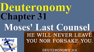 Deuteronomy - Chapter 31: Moses' Last Counsel