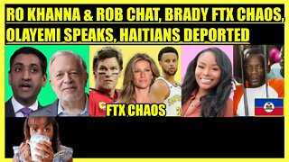 RO KHANNA & ROBERT REICH SQUARE OFF, TOM BRADY FTX CHAOS, OLAYEMI SPEAKS OUT, HAITIANS DEPORTED