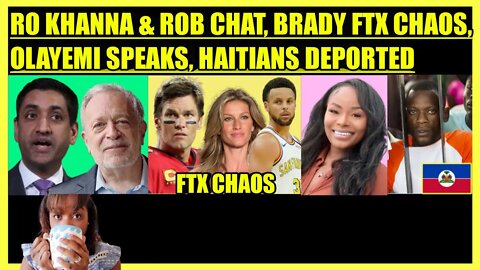 RO KHANNA & ROBERT REICH SQUARE OFF, TOM BRADY FTX CHAOS, OLAYEMI SPEAKS OUT, HAITIANS DEPORTED