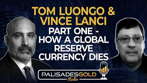 Tom Luongo & Vince Lanci: Part One - How a Global Reserve Currency Dies