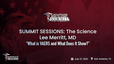 SUMMIT SESSIONS: The Science ~ Lee Merritt, MD ~ “What is VAERS and What Does It Show?”