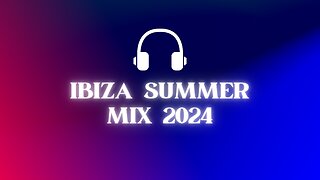 IBIZA SUMMER MIX 2024