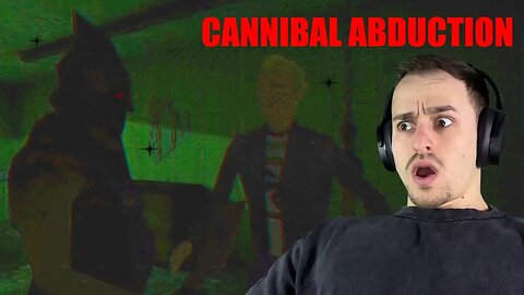 This Guy Wants To Eat Us For Dinner - Cannibal Abduction