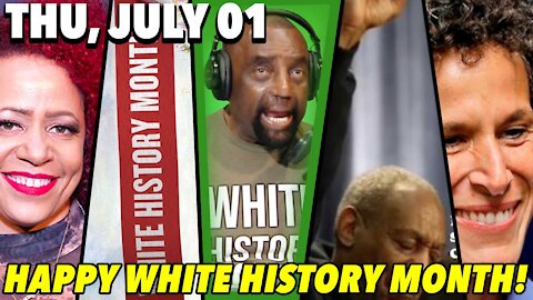07/01/21 Thu: Happy White History Month!; Bill Cosby Conviction Overturned!