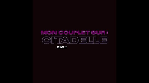 MON COUPLET SUR “citadelle”