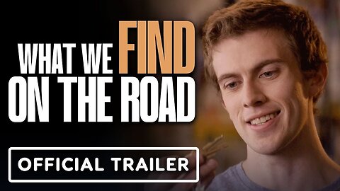 What We Find On The Road - Official Trailer (2024) Finn Haney, William Chris Sumpter