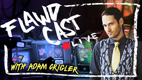 Adam Crigler is our SPECIAL GUEST! | Flawdcast (6/2/23)