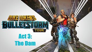 Duke Nukem's Bulletstorm Tour Act 3: The Dam
