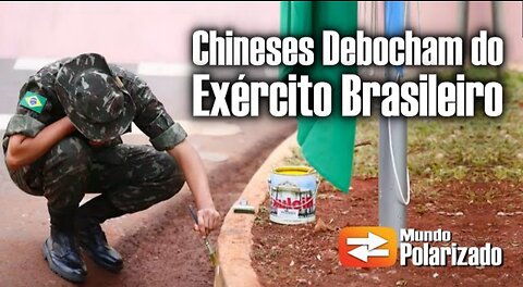 Maior site Chinês debocha do Exército Brasileiro - By Mundo Polarizado