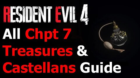 Resident Evil 4 Remake - All Chapter 7 Treasures & Castellans Guide - Burglar Achievement/Trophy