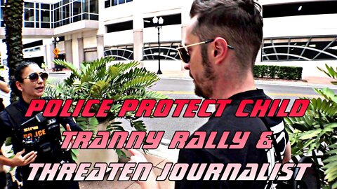 Police Protect Child Tranny Rally & Threaten Journalist