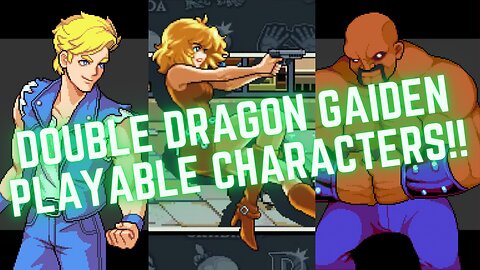 Double Dragon Gaiden PLAYABLE CHARACTERS!