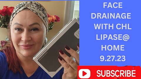 FACE DRAINAGE WITH CHL LIPASE @ HOME 9.27.23