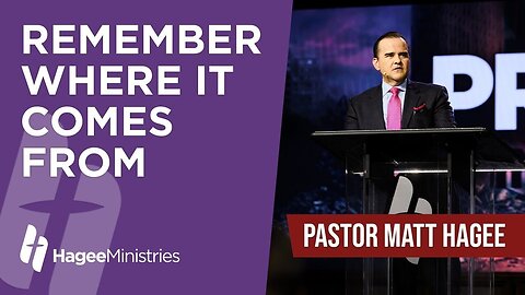 Pastor Matt Hagee - "Remember Where It Comes From"