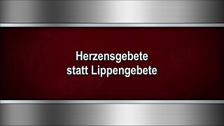 Herzensgebete statt Lippengebete