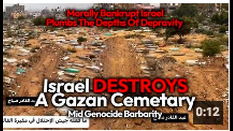 Israel Wrecks Gazan Cemetery Mid-Genocide, After Killing 17,000+ Palestinians With Huge Bombs