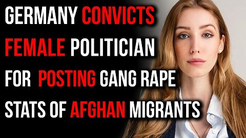 German Politician Found Guilty For Exposing Sexual Assault Stats Of Afghan Migrants