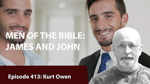 MEN OF THE BIBLE: JAMES AND JOHN | Kurt Owen | Legacy Lesson
