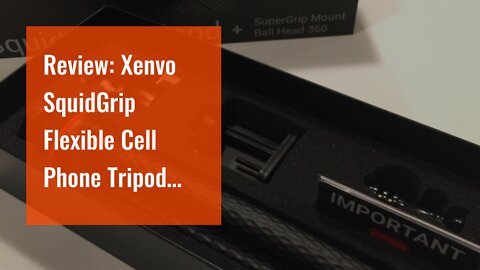 Review: Xenvo SquidGrip Flexible Cell Phone Tripod and Portable Action Camera Holder - Compatib...