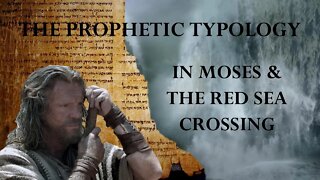 The Prophetic Typology in Moses and the Red Sea Crossing