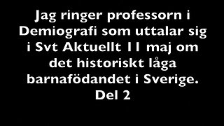 Jag ringer professorn i demografi som uttalar sig i SVT Aktuellt