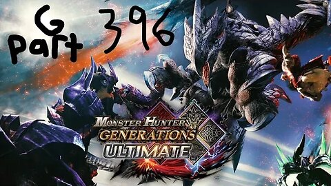 monster hunter generations ultimate G rank 396