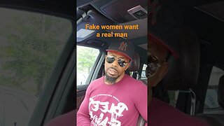 fake women want real men