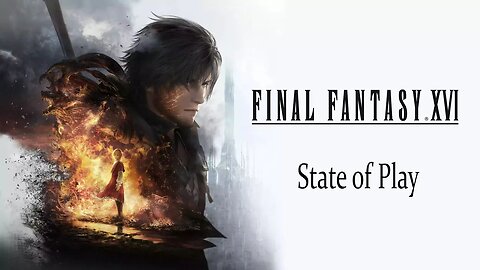 Final Fantasy XVI : State of Play