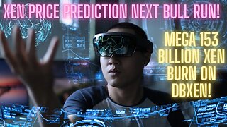 Xen Price Prediction Next BULL Run! Mega 153 Billion XEN Burn On DBXEN!