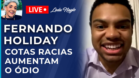 Fernando Holiday: Racismo é problema. Cotas raciais aumentam ódio, esquerda não é dona das minorias.