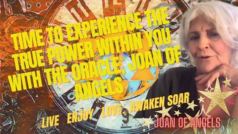 Time To Experience the True Power Within You with the Oracle, Joan Of Angels