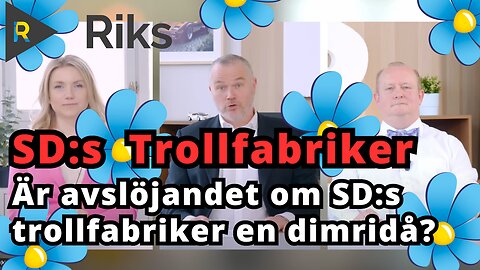 Är "avslöjandet" om SD:s trollfabriker en dimridå?