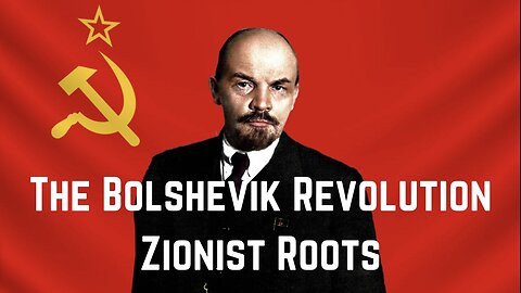 The Bolshevik Revolution: Zionist Roots Documentary